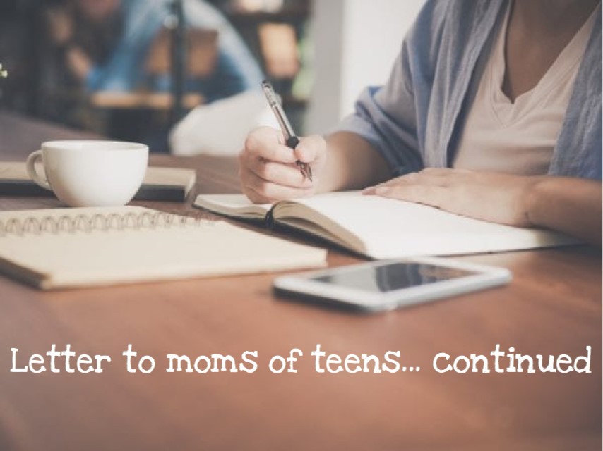 Letter to moms of teens…continued