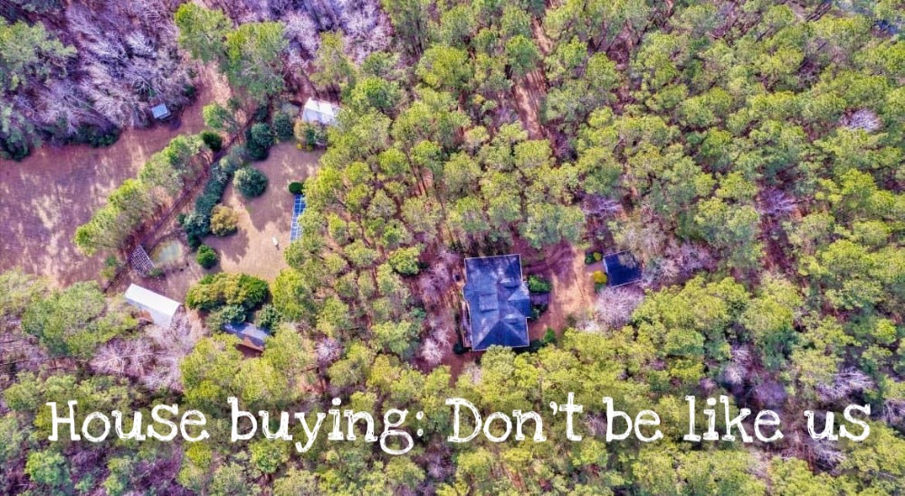 House buying: Don’t be like us